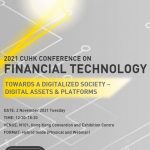 2021 CUHK Conference on Financial Technology - Towards a Digitalized Society - Digital Assets & Platforms
